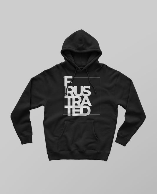 Frustrated Hoodie