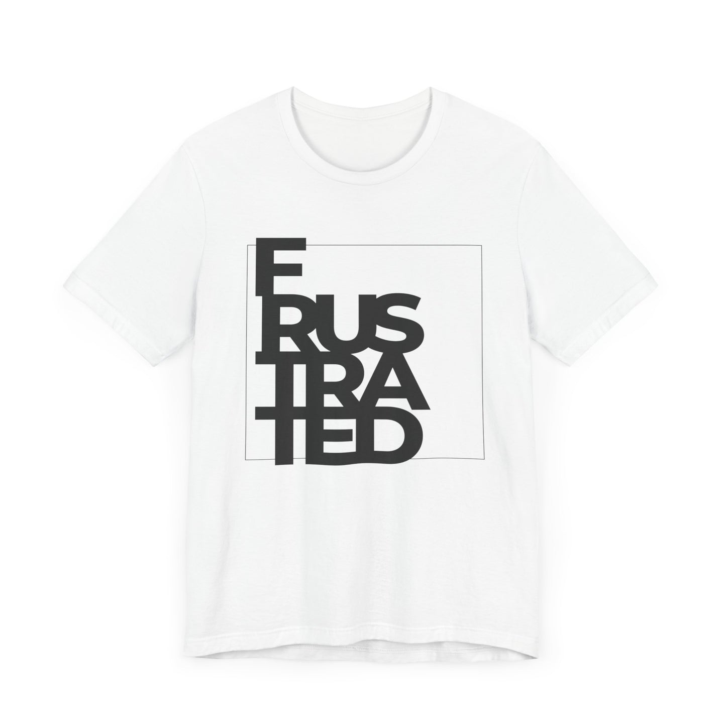 Frustrated T-shirt