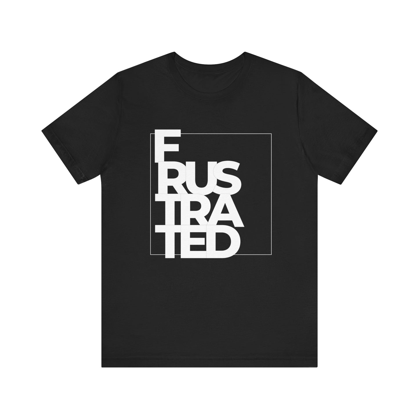 Frustrated T-shirt