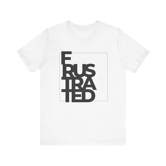 Frustrated T-shirt